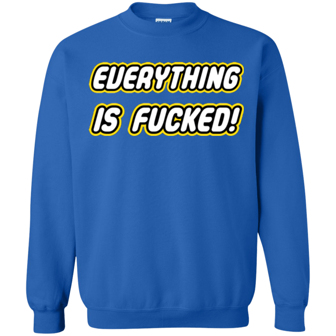 Sweatshirts Royal / Small Everything is Fucked Crewneck Sweatshirt