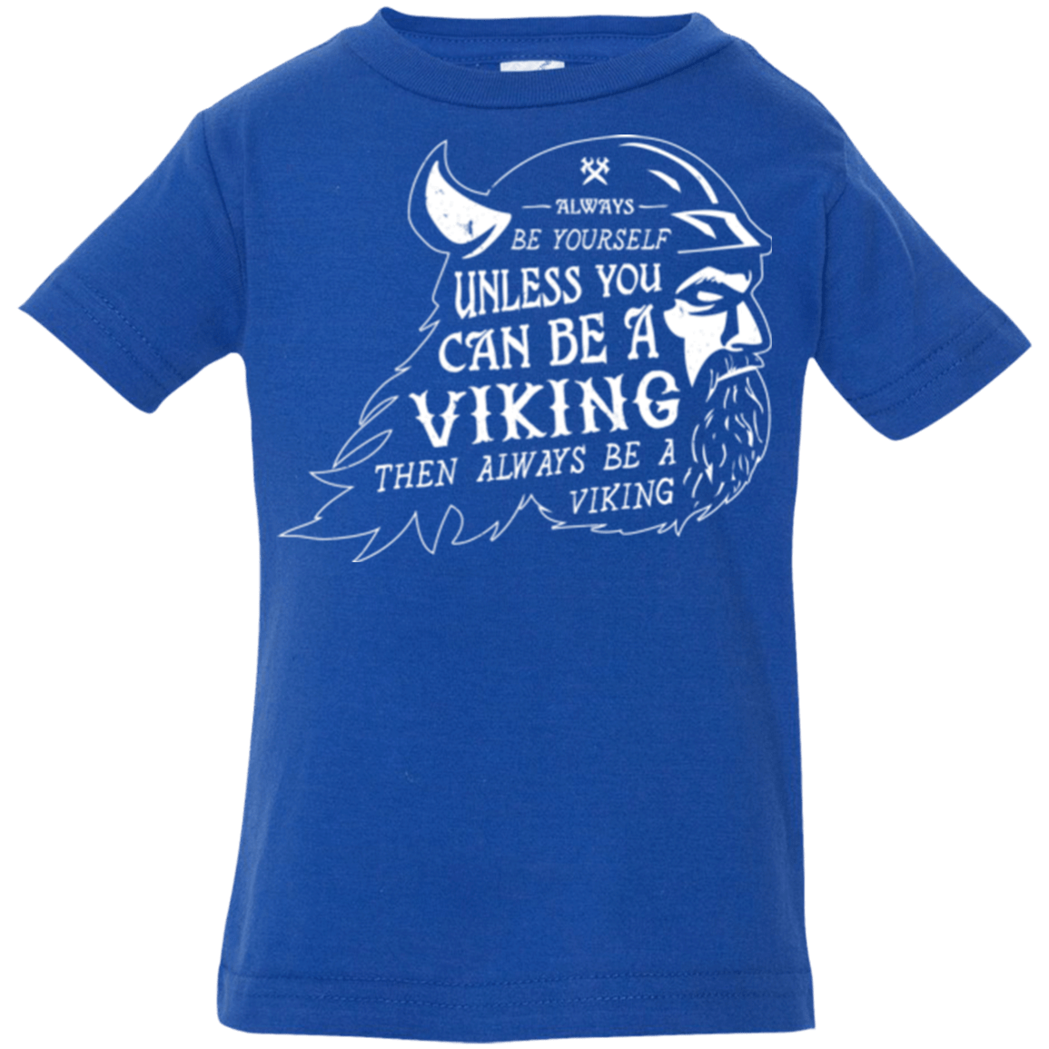 T-Shirts Royal / 6 Months Always Be a Viking Infant Premium T-Shirt
