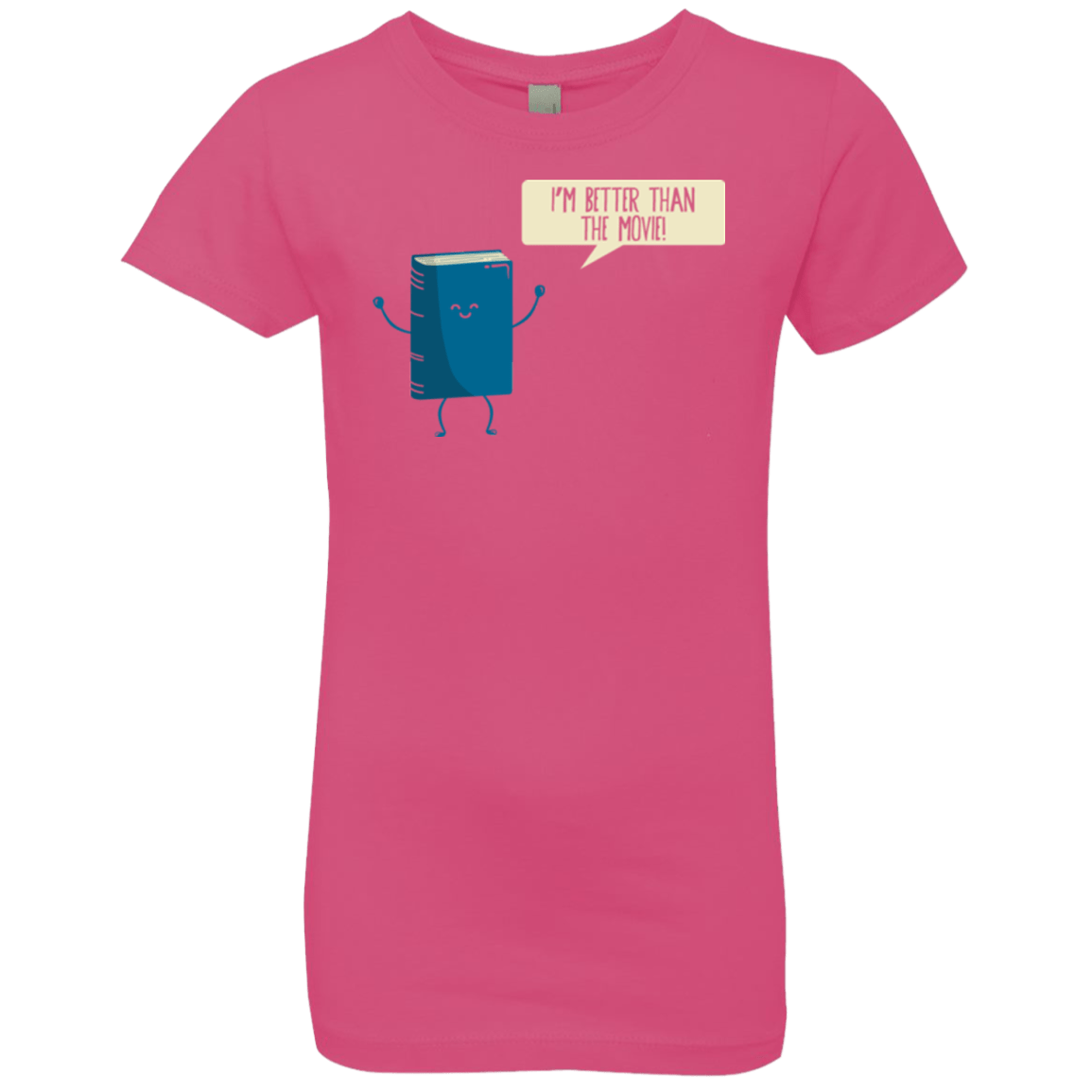 T-Shirts Hot Pink / YXS I'm Better Than The Movie Girls Premium T-Shirt