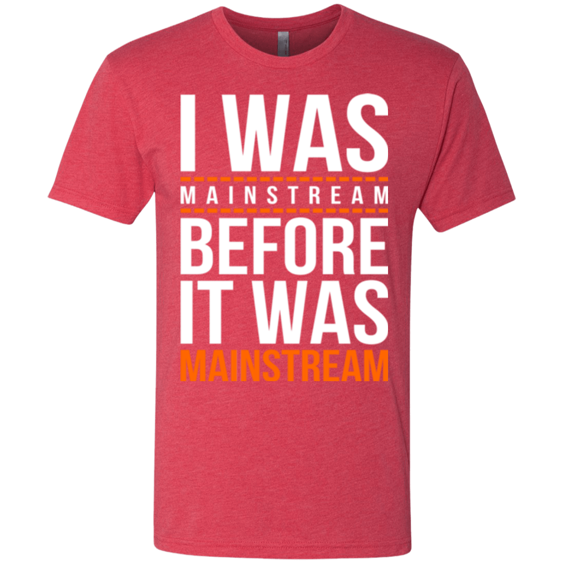 T-Shirts Vintage Red / Small I was mainstream Men's Triblend T-Shirt
