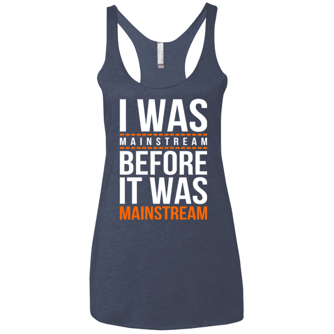 T-Shirts Vintage Navy / X-Small I was mainstream Women's Triblend Racerback Tank