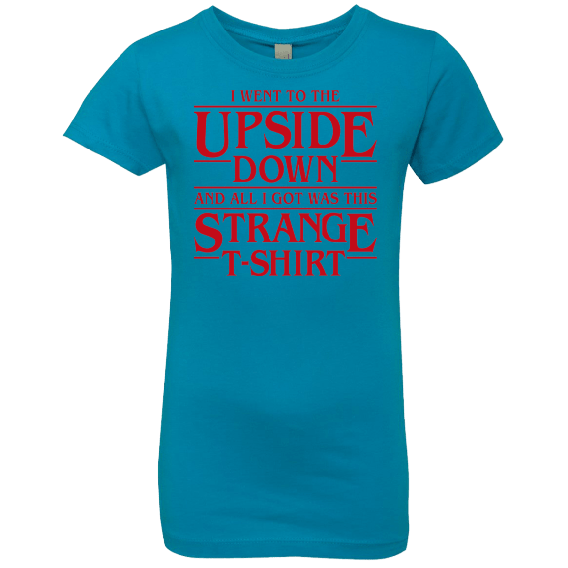 T-Shirts Turquoise / YXS I Went to the Upside Down Girls Premium T-Shirt