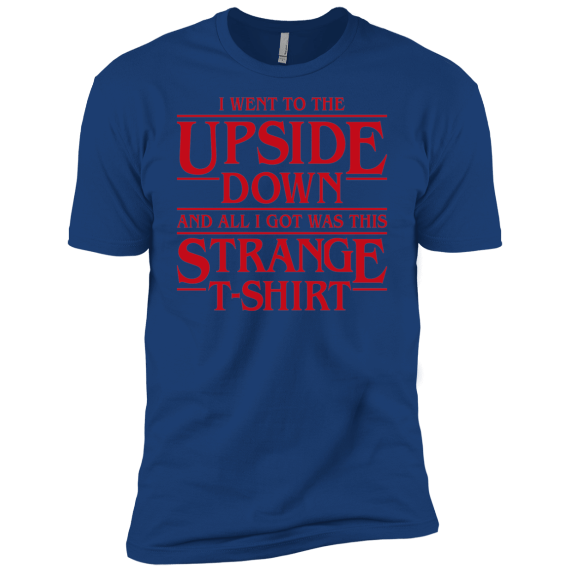 T-Shirts Royal / X-Small I Went to the Upside Down Men's Premium T-Shirt