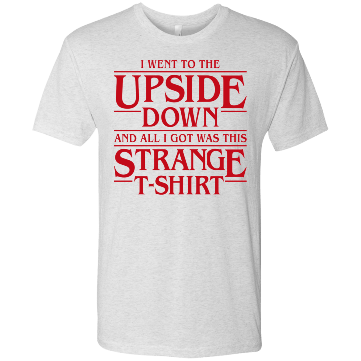 T-Shirts Heather White / S I Went to the Upside Down Men's Triblend T-Shirt