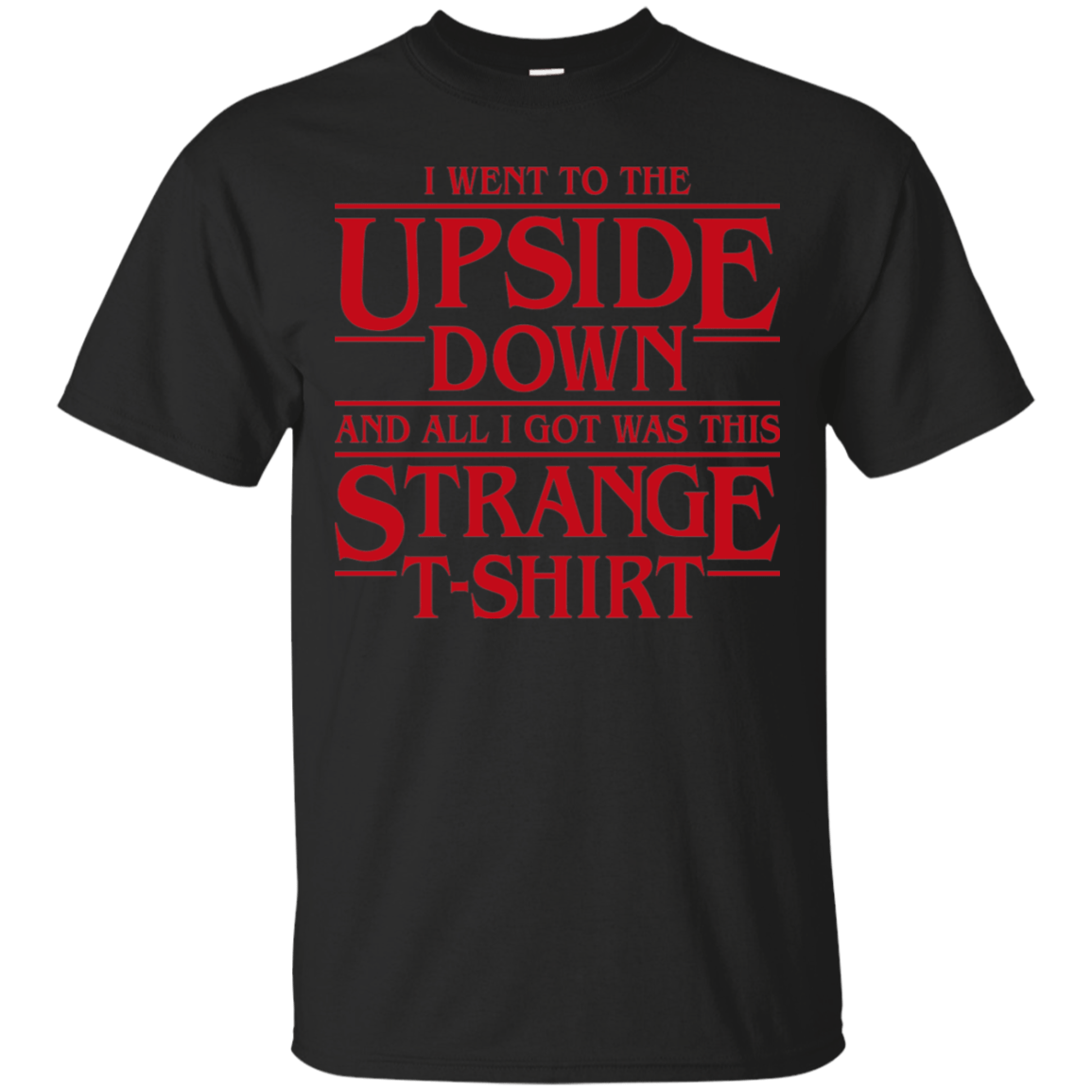 T-Shirts Black / S I Went to the Upside Down T-Shirt