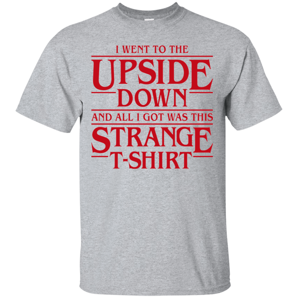 T-Shirts Sport Grey / S I Went to the Upside Down T-Shirt