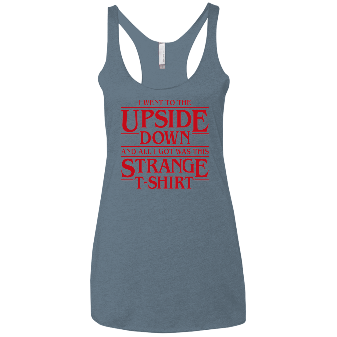 T-Shirts Indigo / X-Small I Went to the Upside Down Women's Triblend Racerback Tank