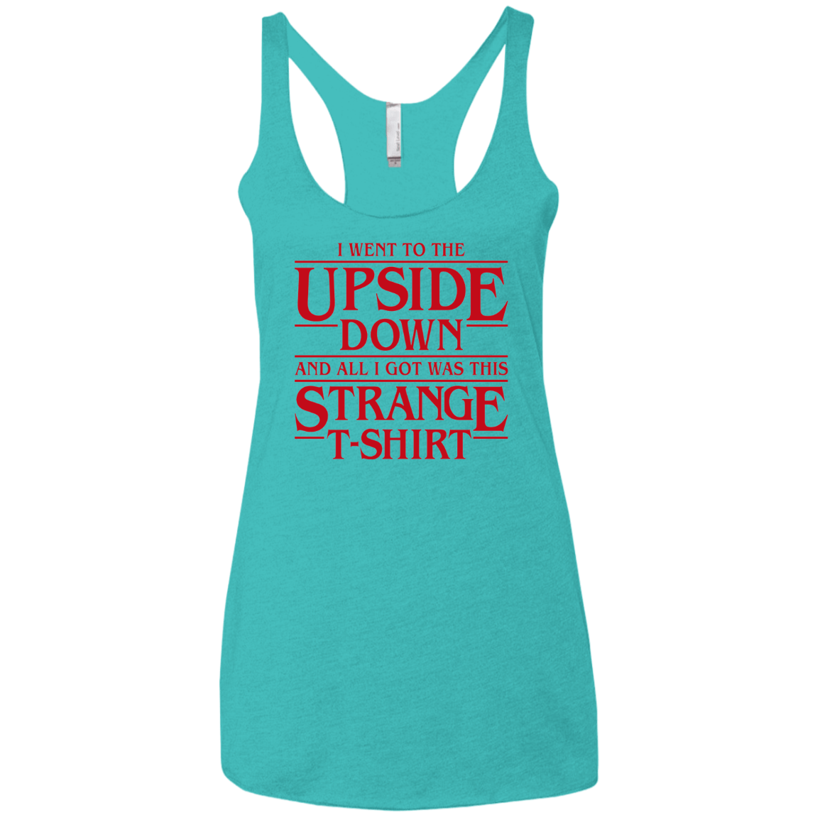 T-Shirts Tahiti Blue / X-Small I Went to the Upside Down Women's Triblend Racerback Tank