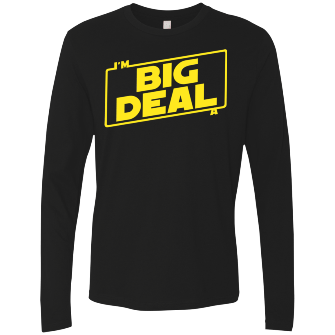 T-Shirts Black / Small Im a Big Deal Men's Premium Long Sleeve