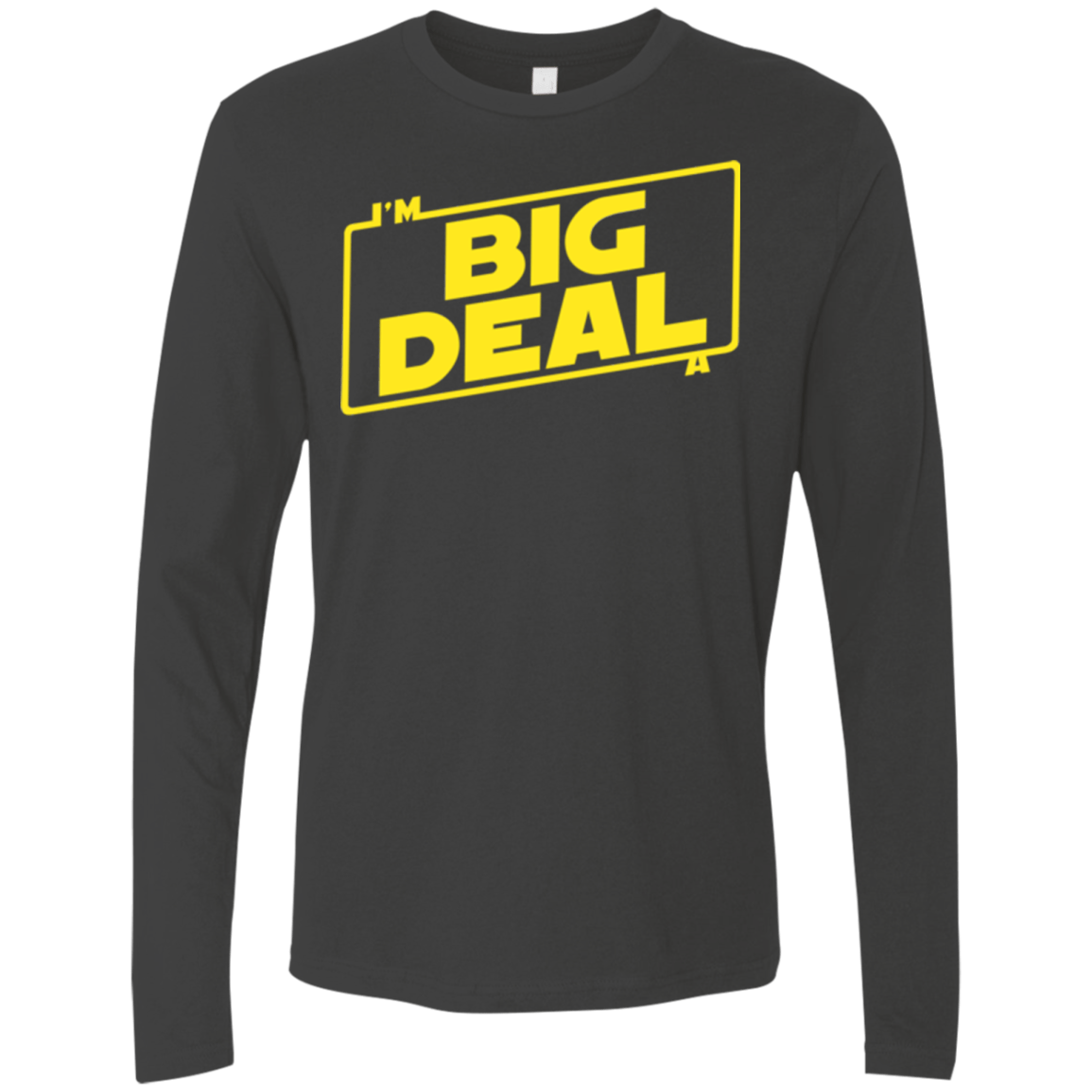 T-Shirts Heavy Metal / Small Im a Big Deal Men's Premium Long Sleeve
