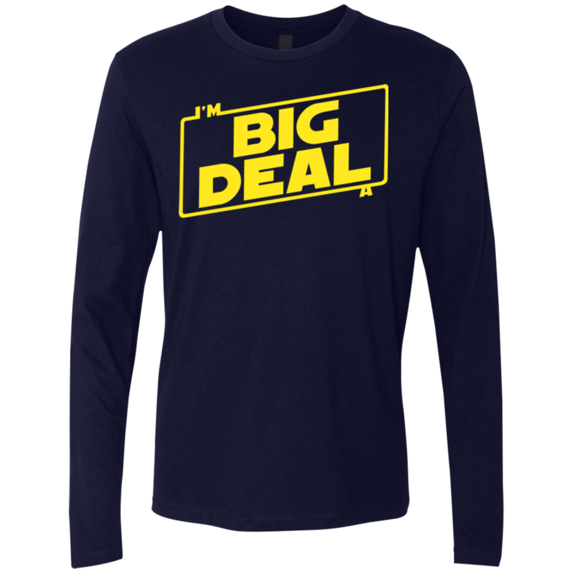 T-Shirts Midnight Navy / Small Im a Big Deal Men's Premium Long Sleeve