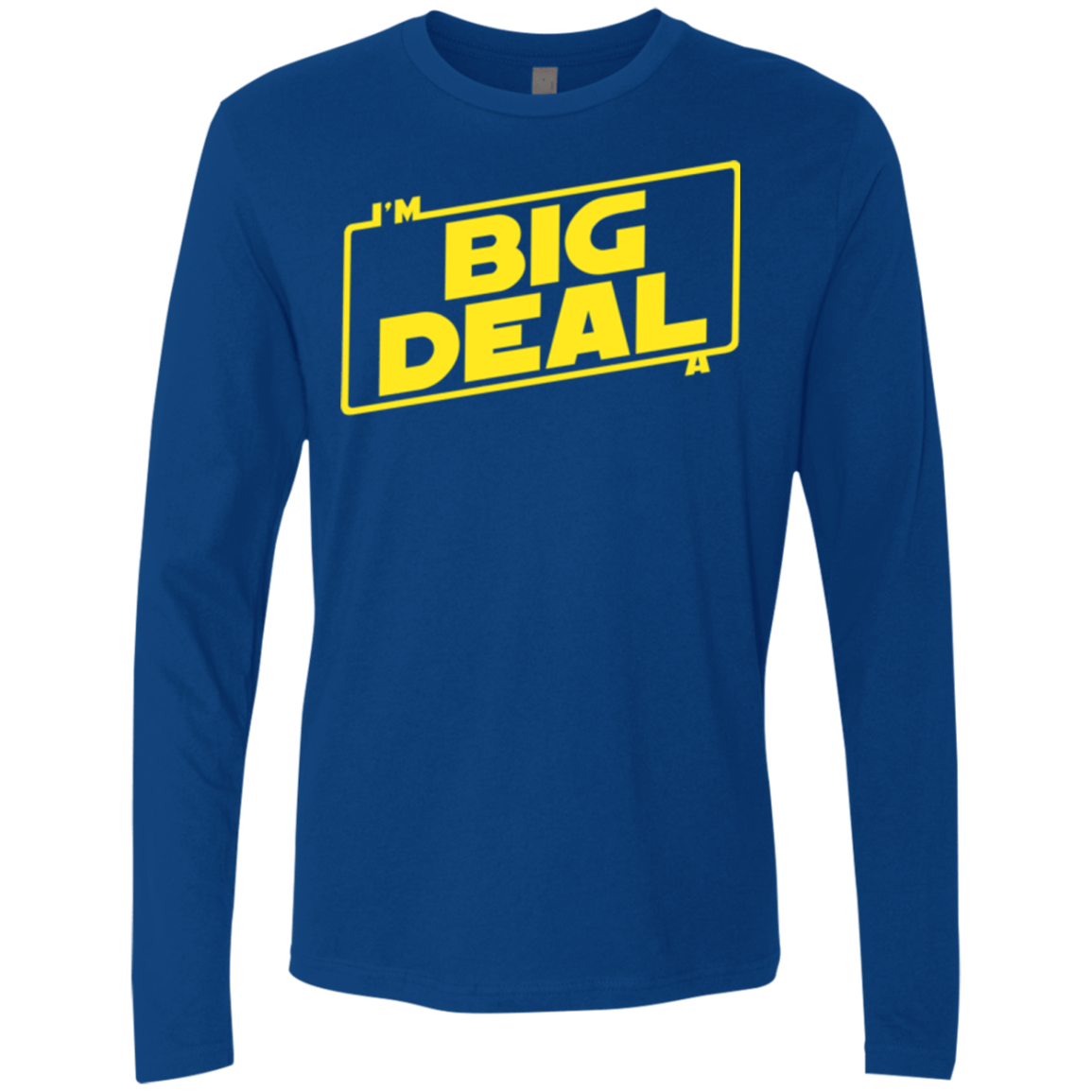 T-Shirts Royal / Small Im a Big Deal Men's Premium Long Sleeve