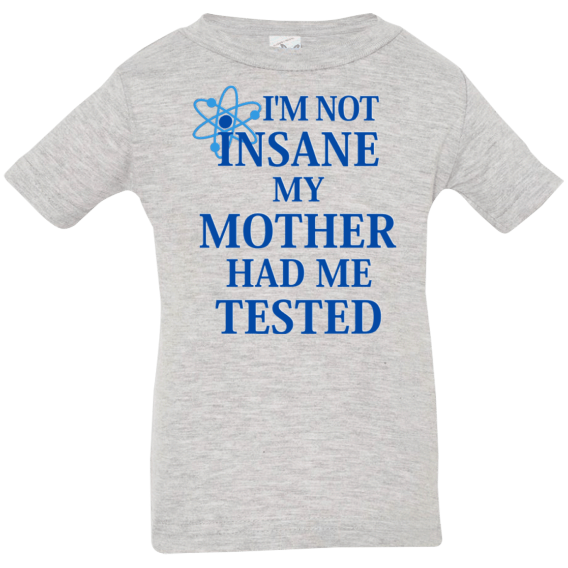T-Shirts Heather / 6 Months Not insane Infant PremiumT-Shirt