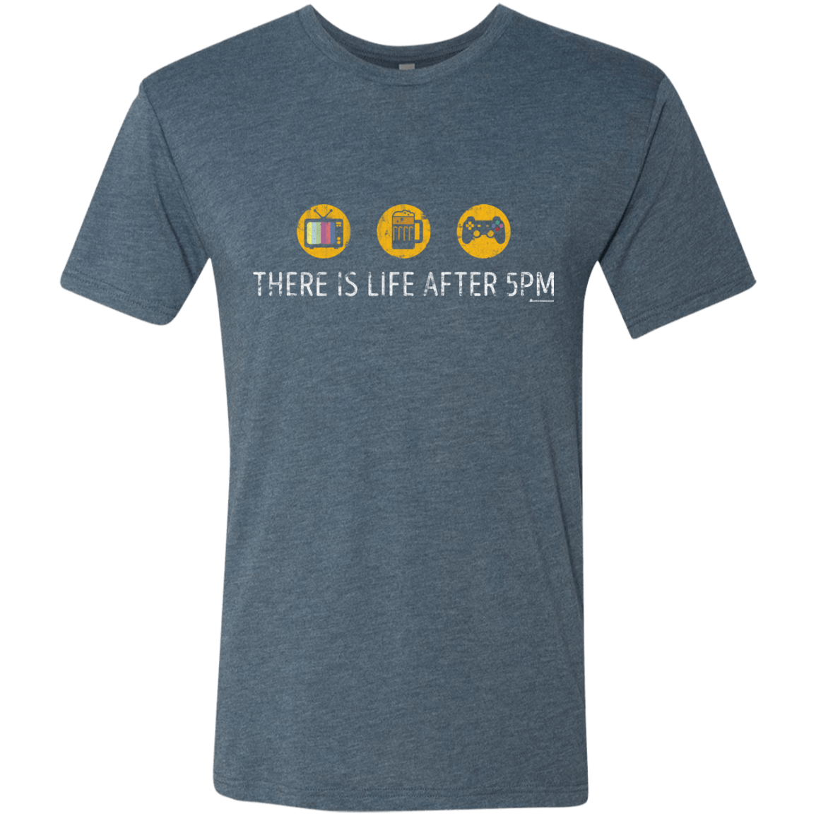T-Shirts Indigo / Small There Is Life After 5PM Men's Triblend T-Shirt