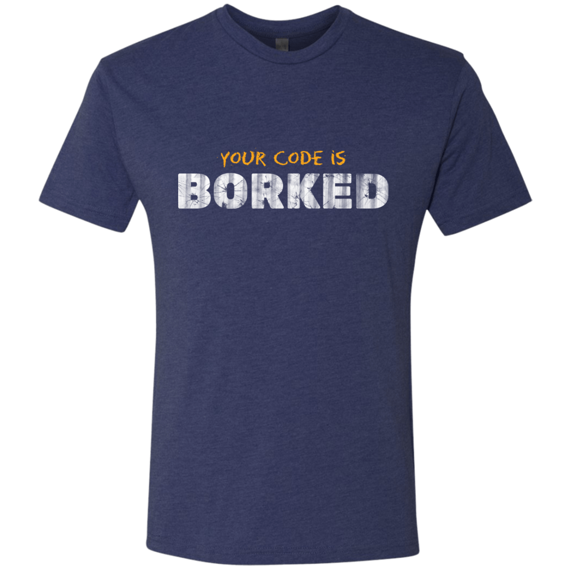 T-Shirts Vintage Navy / Small Your Code Is Borked Men's Triblend T-Shirt