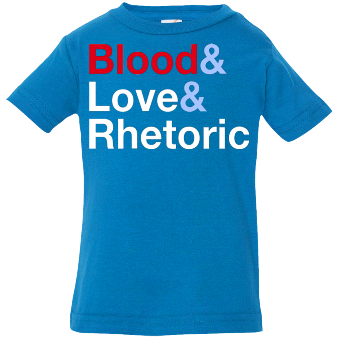 Blood Love Rhetoric Infant Premium T-Shirt