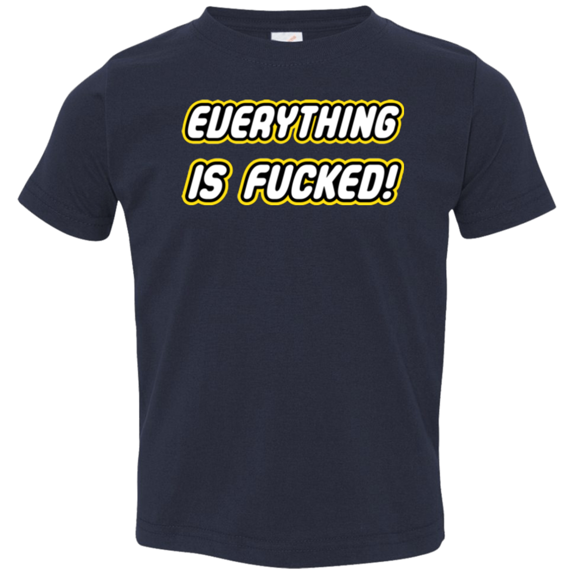 Everything is Fucked Toddler Premium T-Shirt