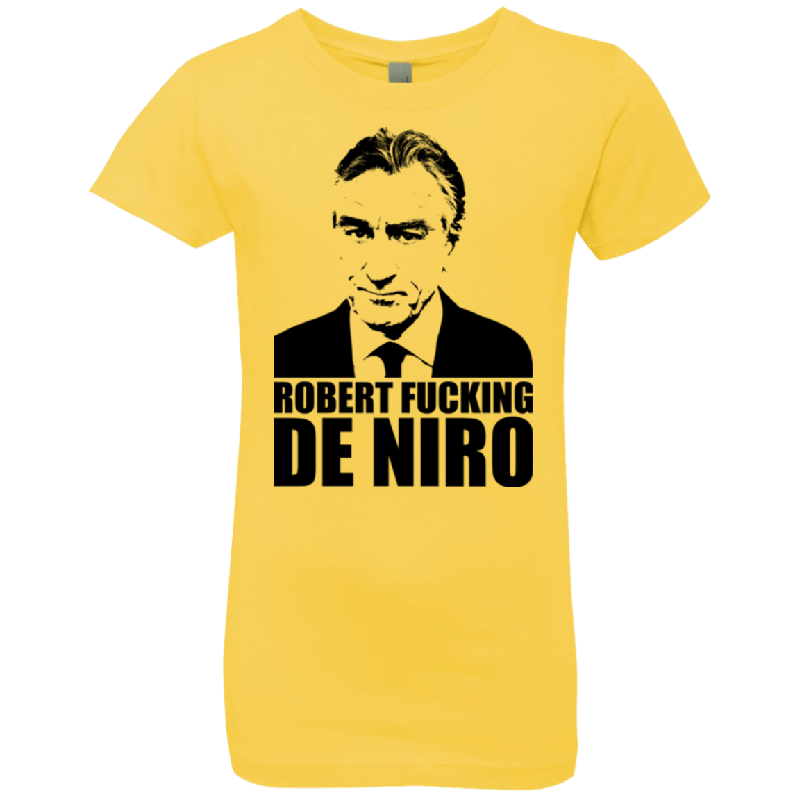 Robert Fucking DeNiro Girls Premium T-Shirt