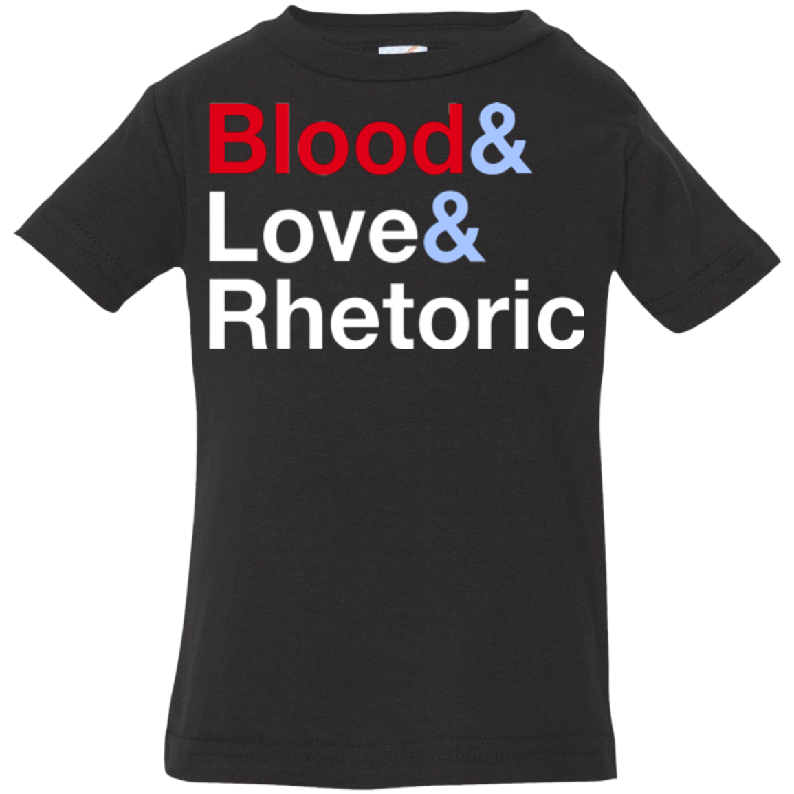 Blood Love Rhetoric Infant Premium T-Shirt