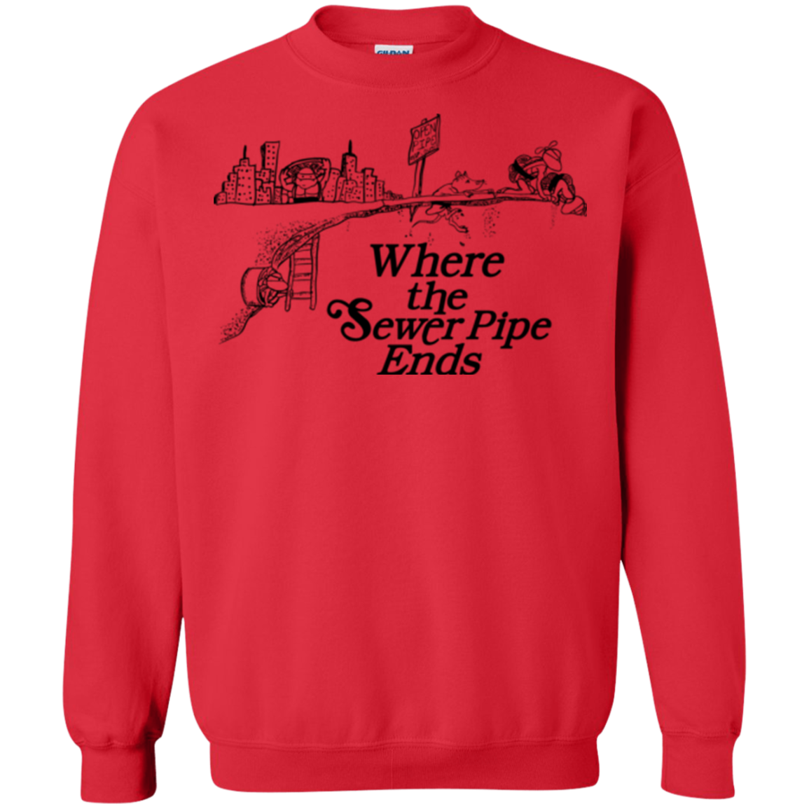 Where the Sewer Pipe Ends Crewneck Sweatshirt