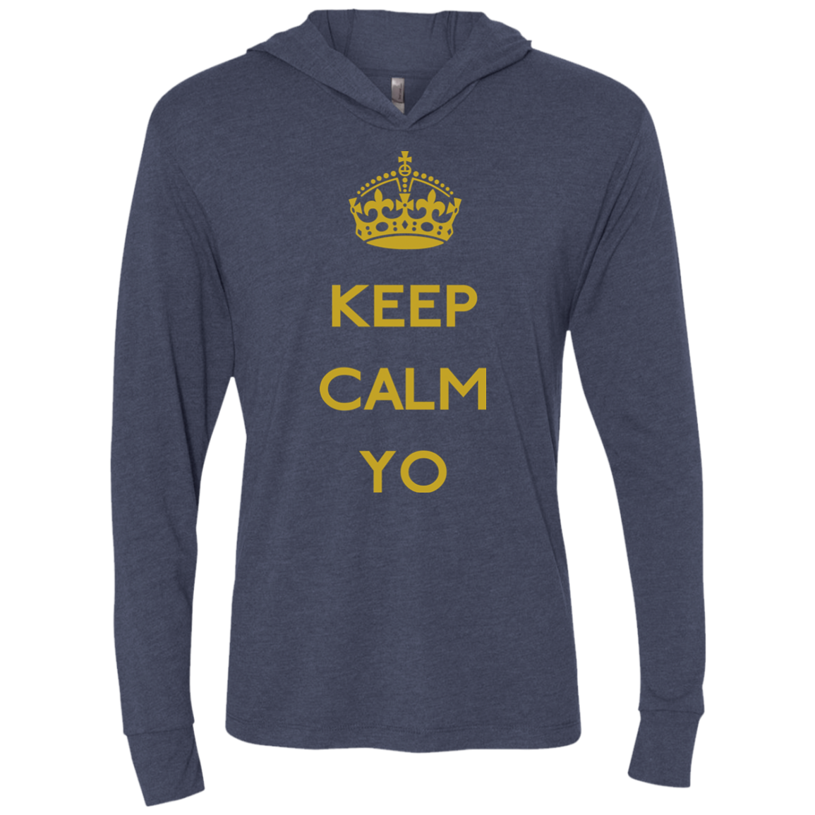 Keep Calm Yo Triblend Long Sleeve Hoodie Tee