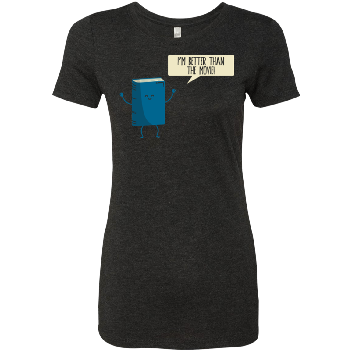 I'm Better Than The Movie Women's Triblend T-Shirt