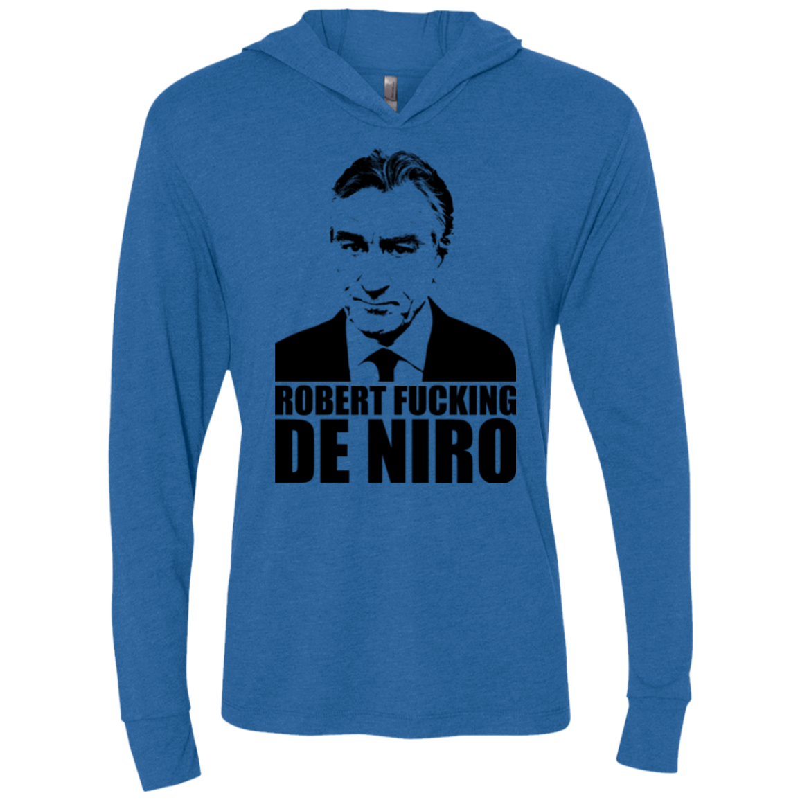 Robert Fucking DeNiro Triblend Long Sleeve Hoodie Tee