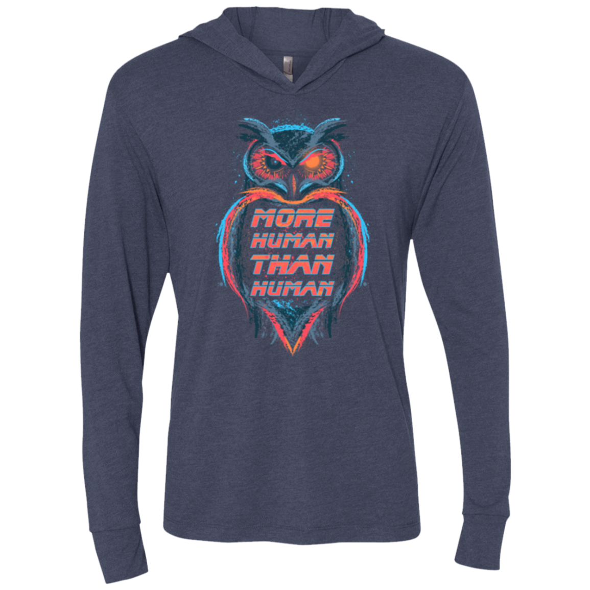 More Human than Human Triblend Long Sleeve Hoodie Tee
