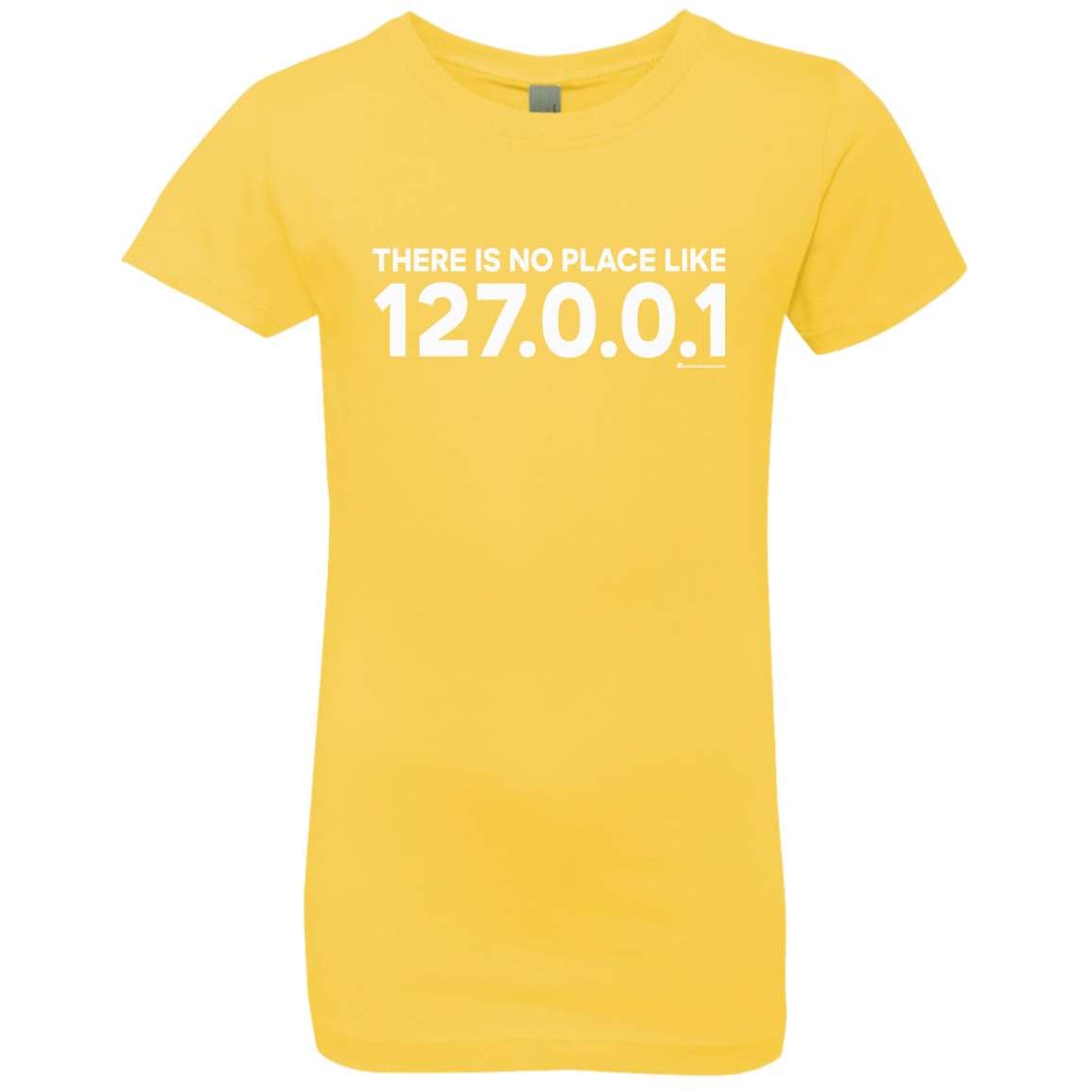 There Is No Place Like 127.0.0.1 Girls Premium T-Shirt
