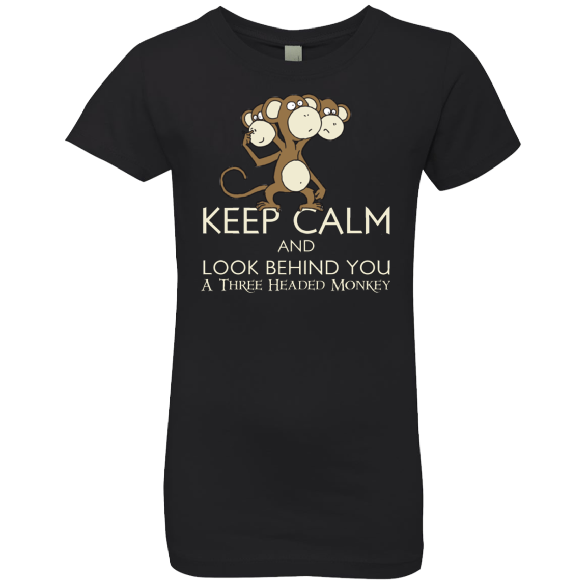 Keep Calm & Look Behind You A Three Headed Monkey Girls Premium T-Shirt