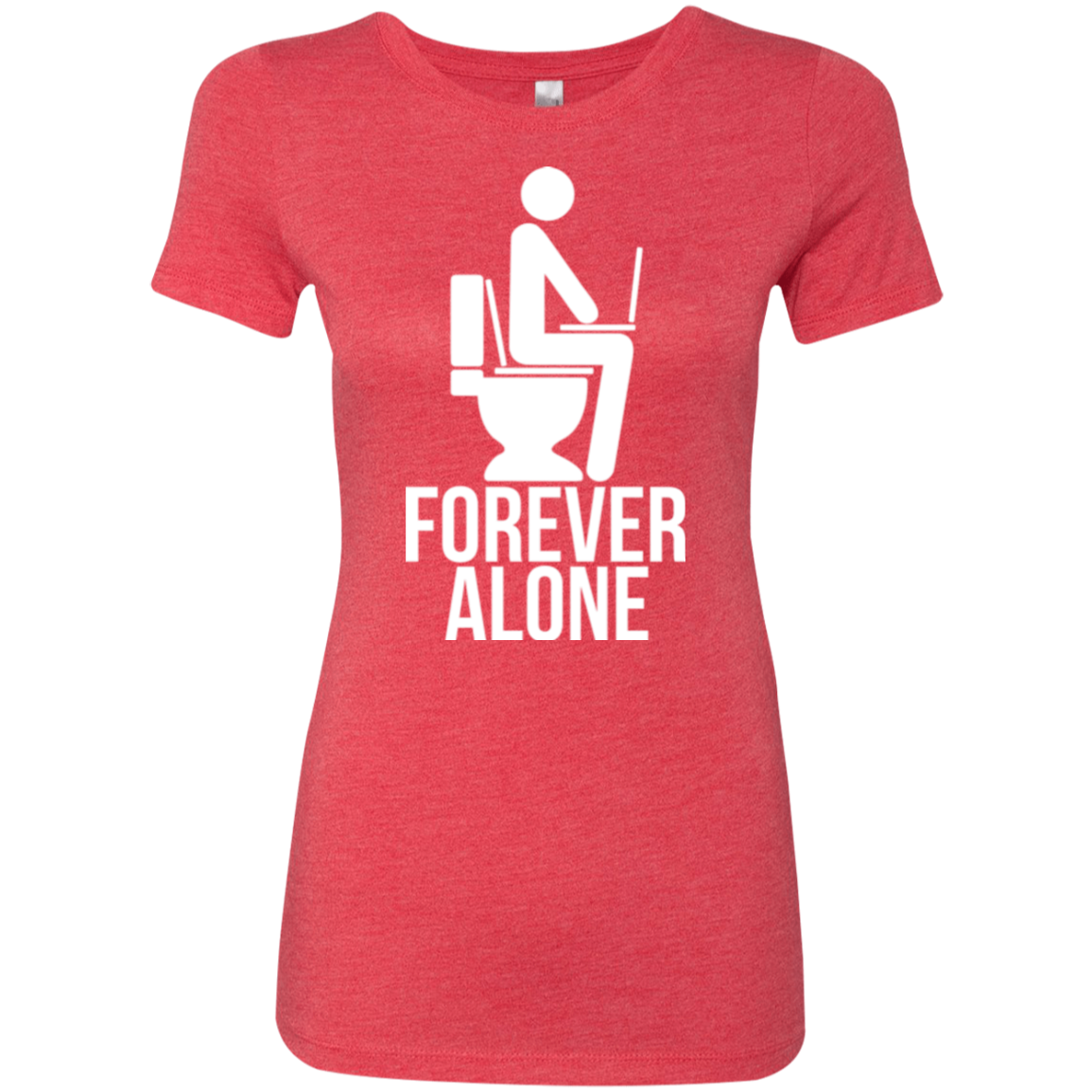 Forever alone Women's Triblend T-Shirt