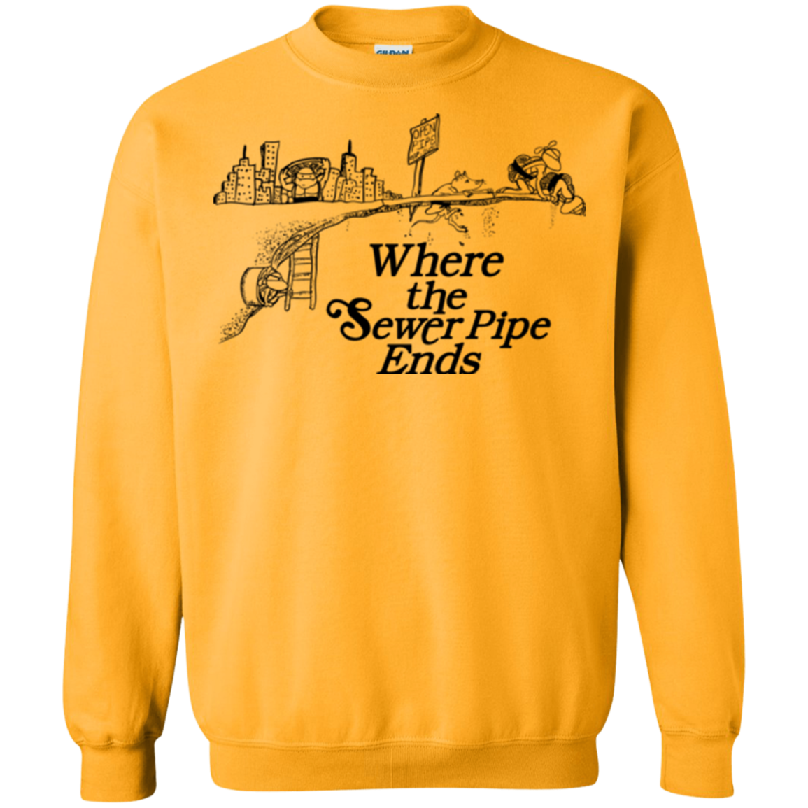 Where the Sewer Pipe Ends Crewneck Sweatshirt