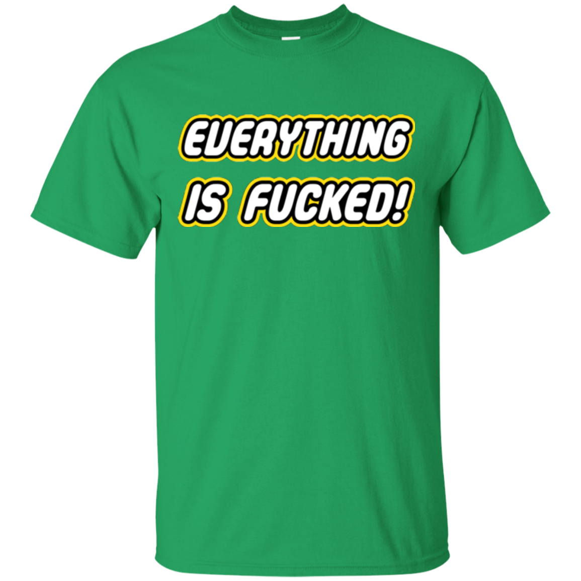 Everything is Fucked T-Shirt