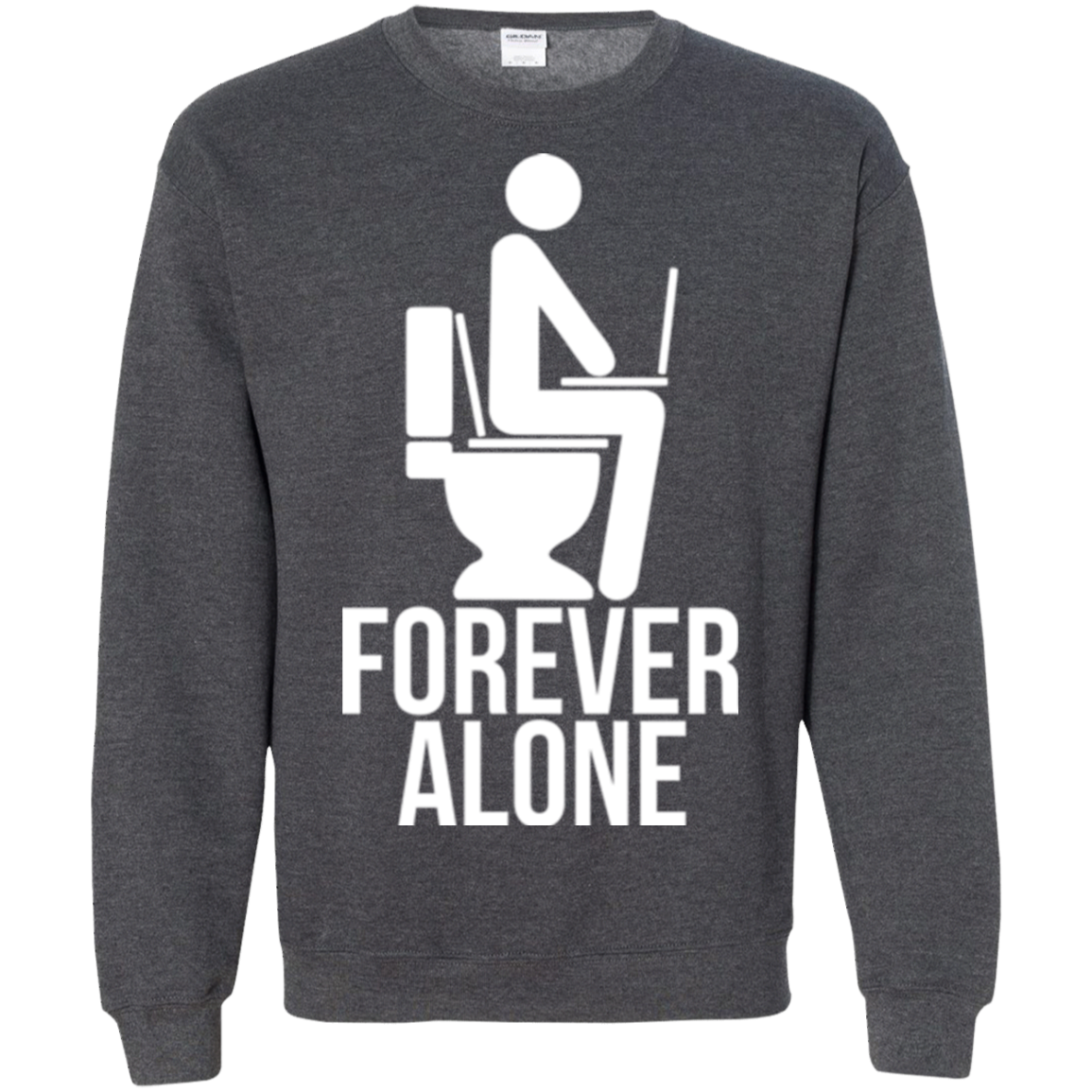 Forever alone Crewneck Sweatshirt