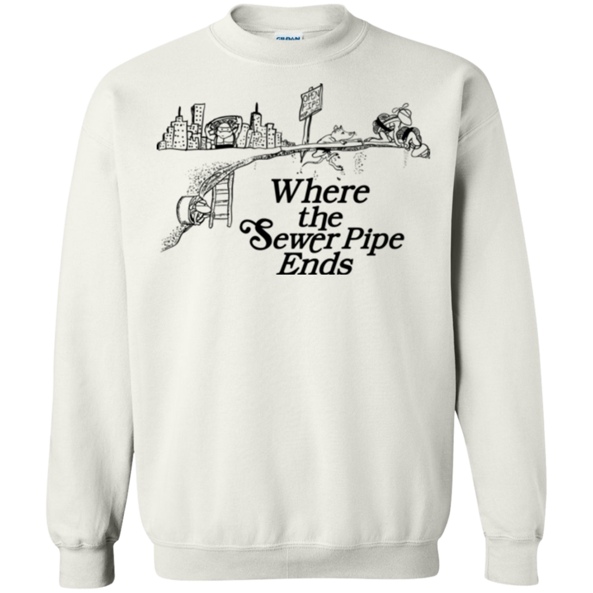 Where the Sewer Pipe Ends Crewneck Sweatshirt