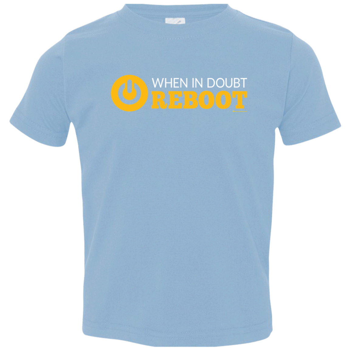 When In Doubt Reboot Toddler Premium T-Shirt