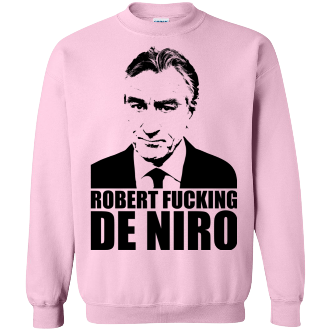 Robert Fucking DeNiro Crewneck Sweatshirt
