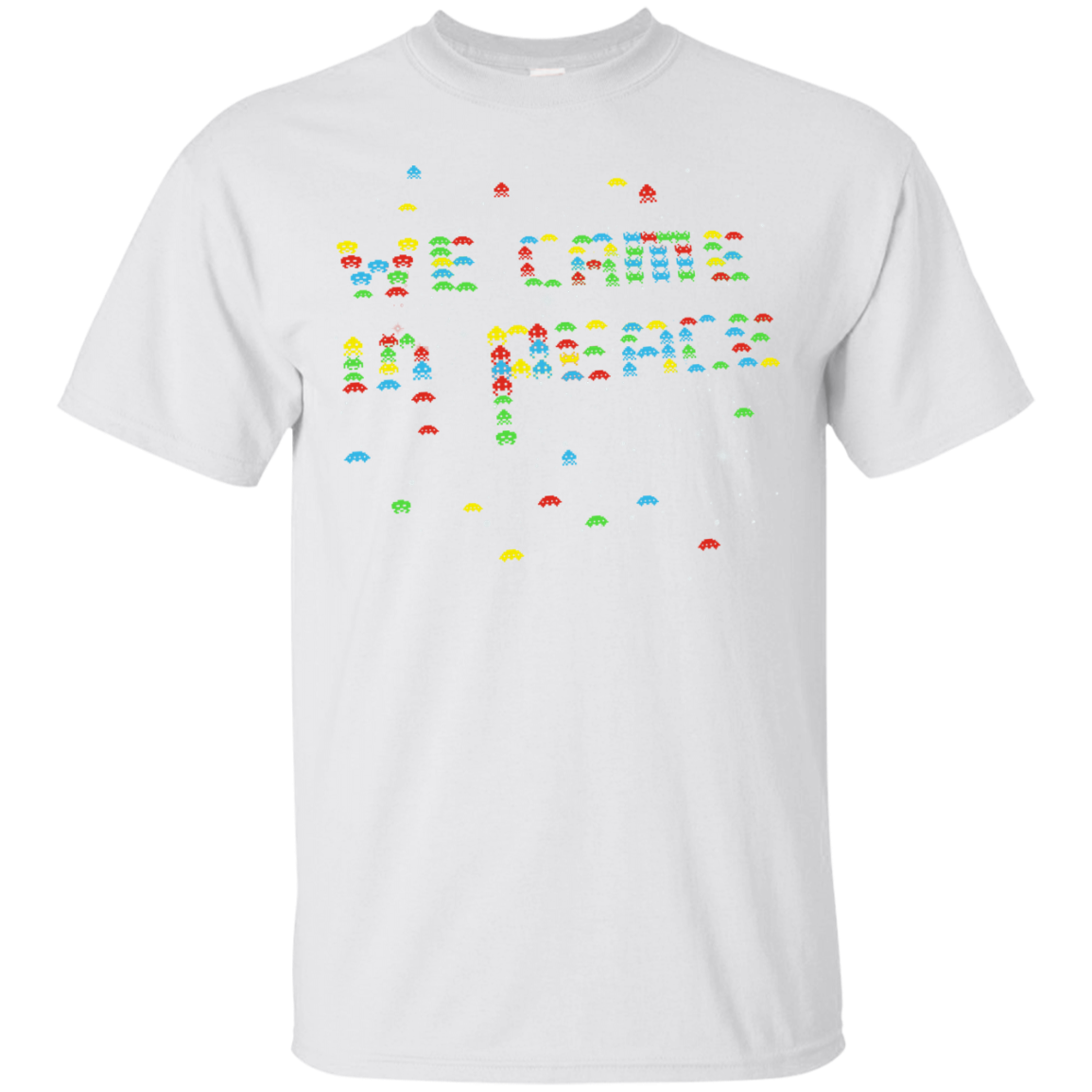 We came in peace T-Shirt