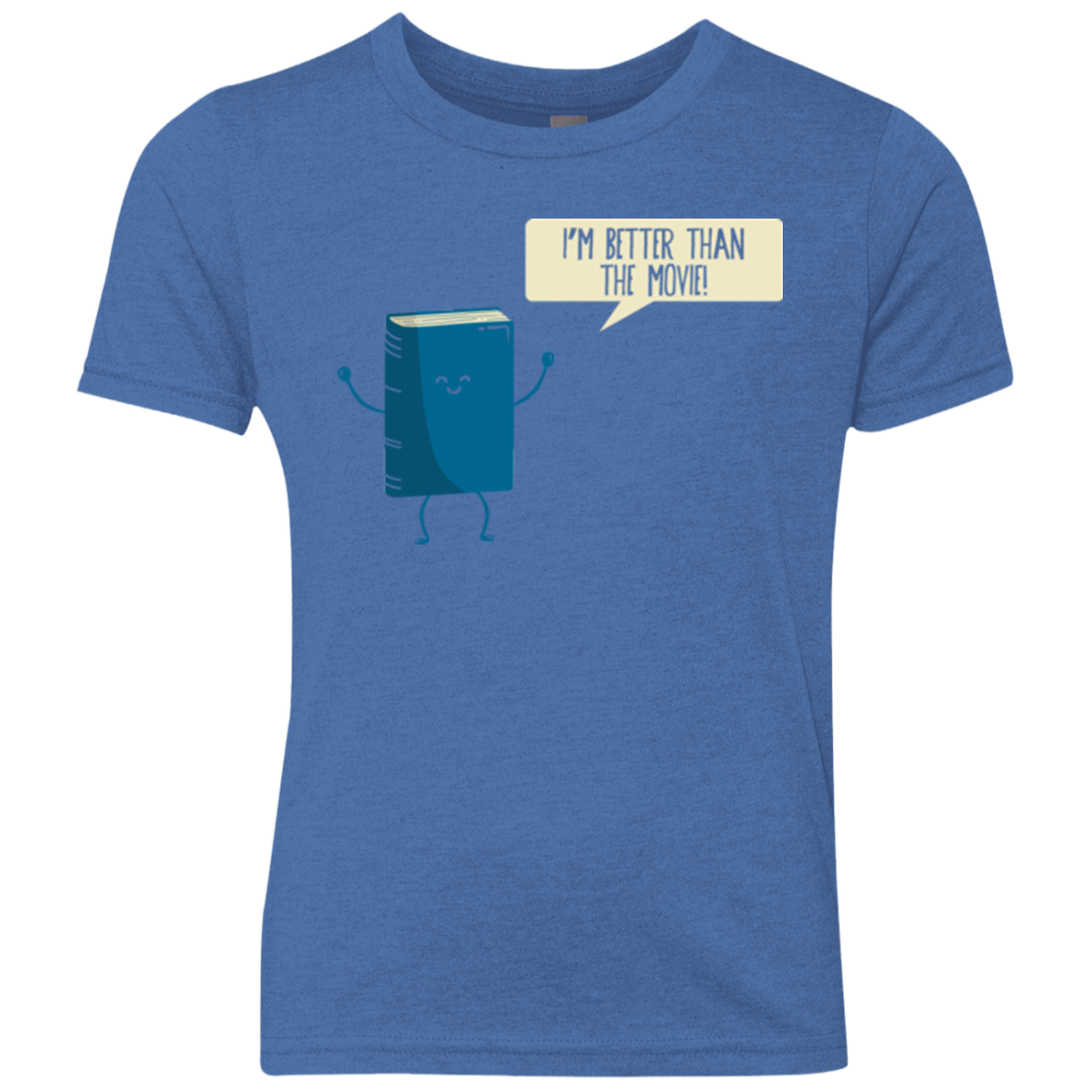 I'm Better Than The Movie Youth Triblend T-Shirt