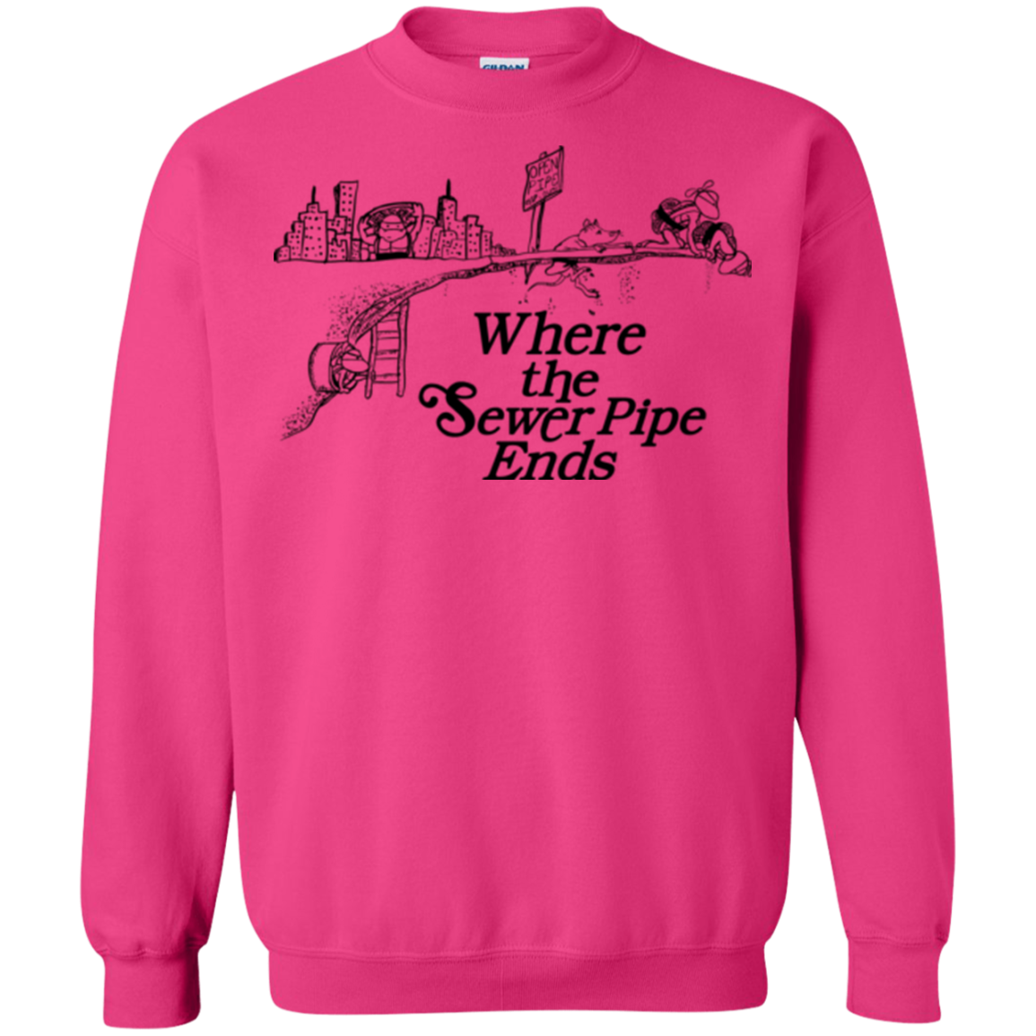 Where the Sewer Pipe Ends Crewneck Sweatshirt
