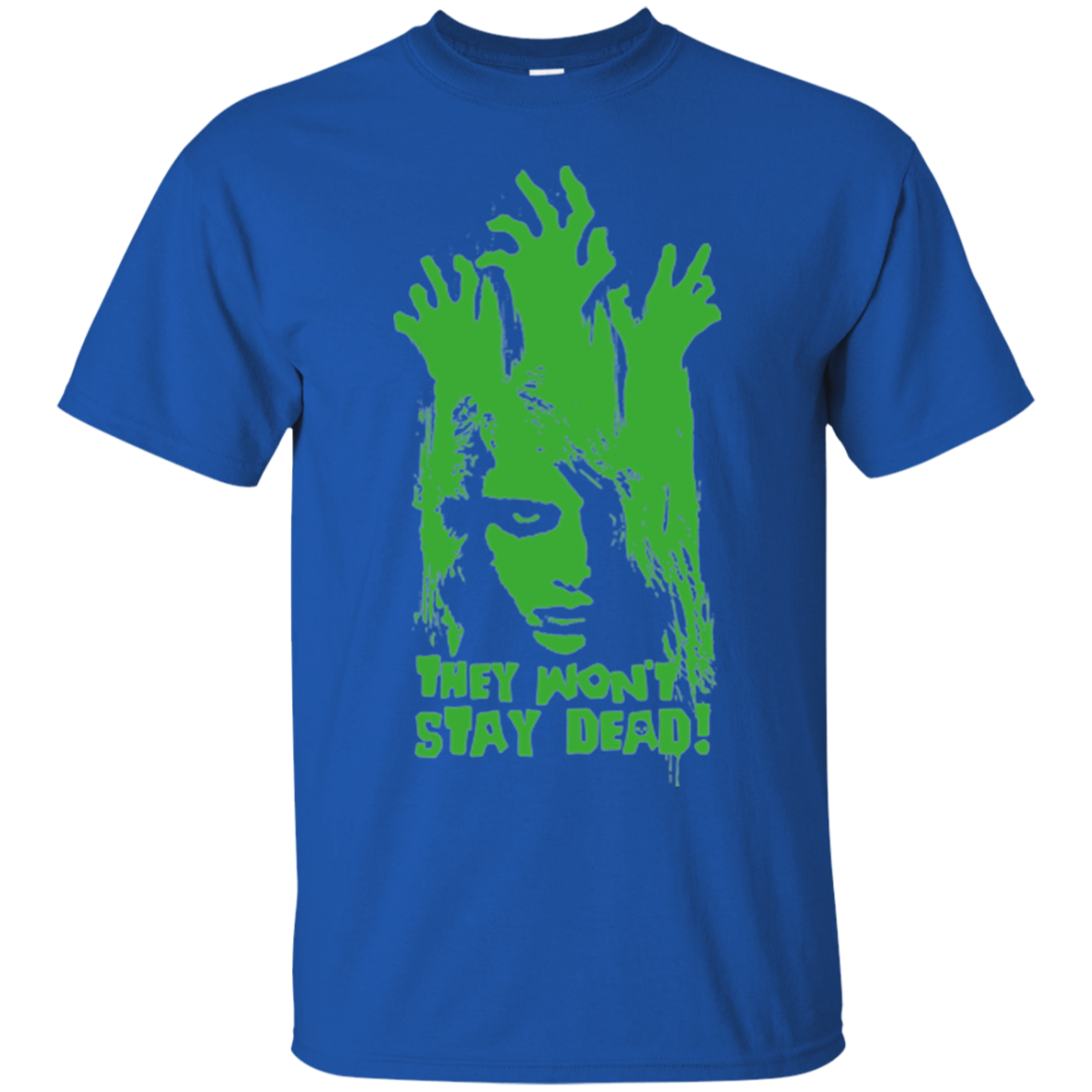 They Wont Stay Dead T-Shirt