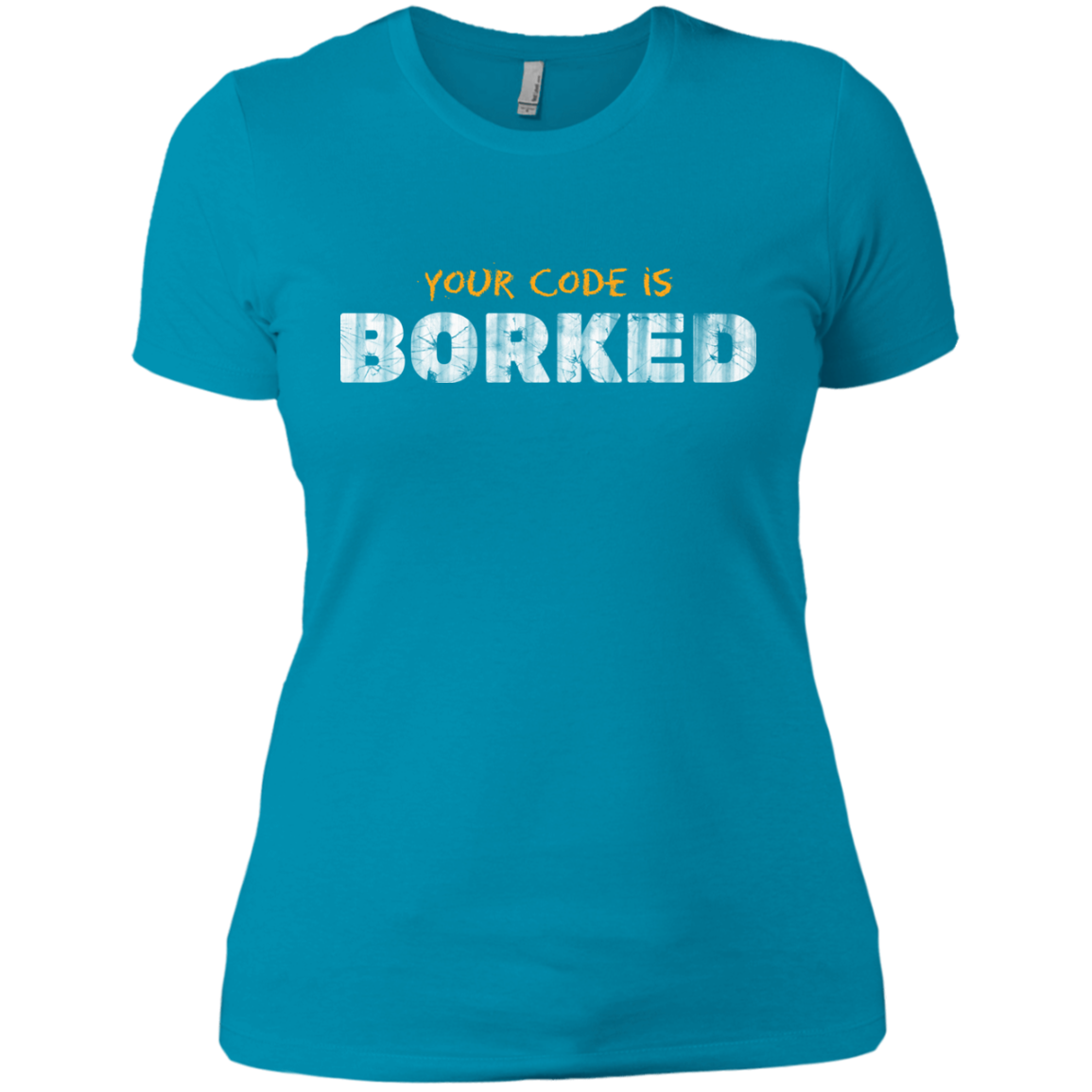 Your Code Is Borked Women's Premium T-Shirt