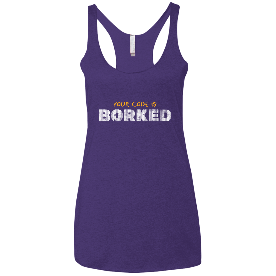 Your Code Is Borked Women's Triblend Racerback Tank