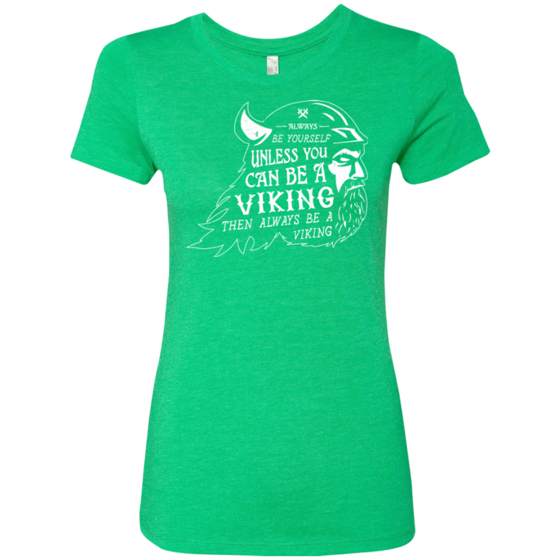 Always Be a Viking Women's Triblend T-Shirt