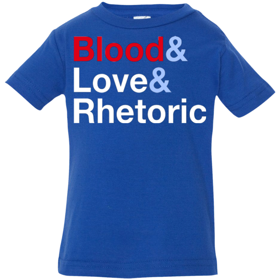 Blood Love Rhetoric Infant Premium T-Shirt