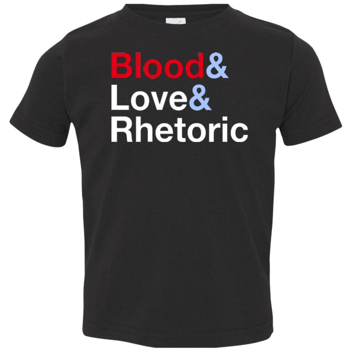 Blood Love Rhetoric Toddler Premium T-Shirt