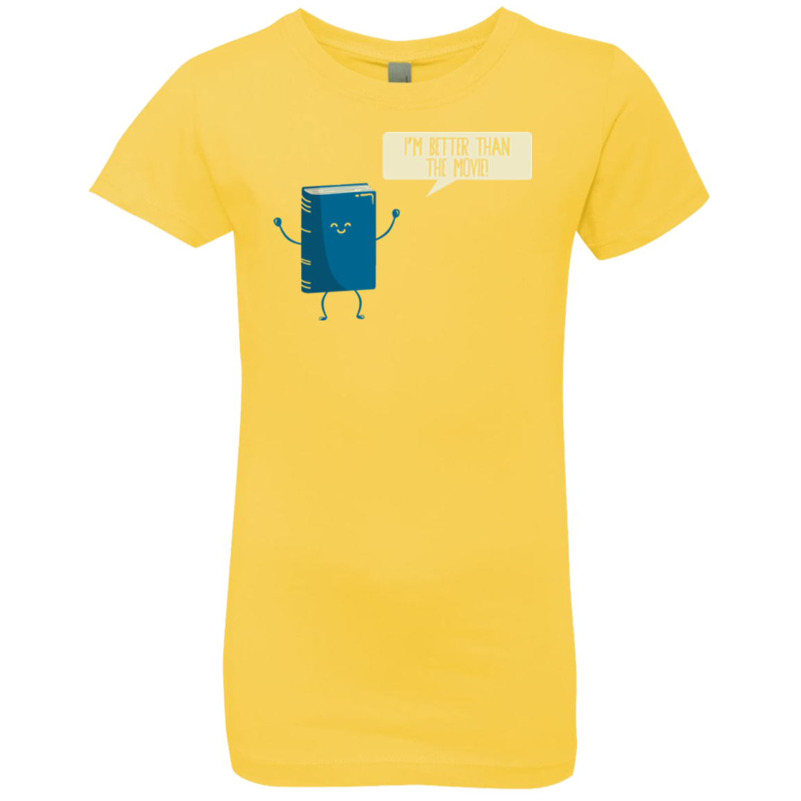 I'm Better Than The Movie Girls Premium T-Shirt