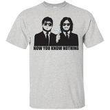 NOW YOU KNOW NOTHING T-Shirt