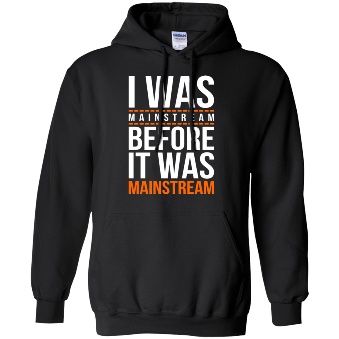 I was mainstream Pullover Hoodie