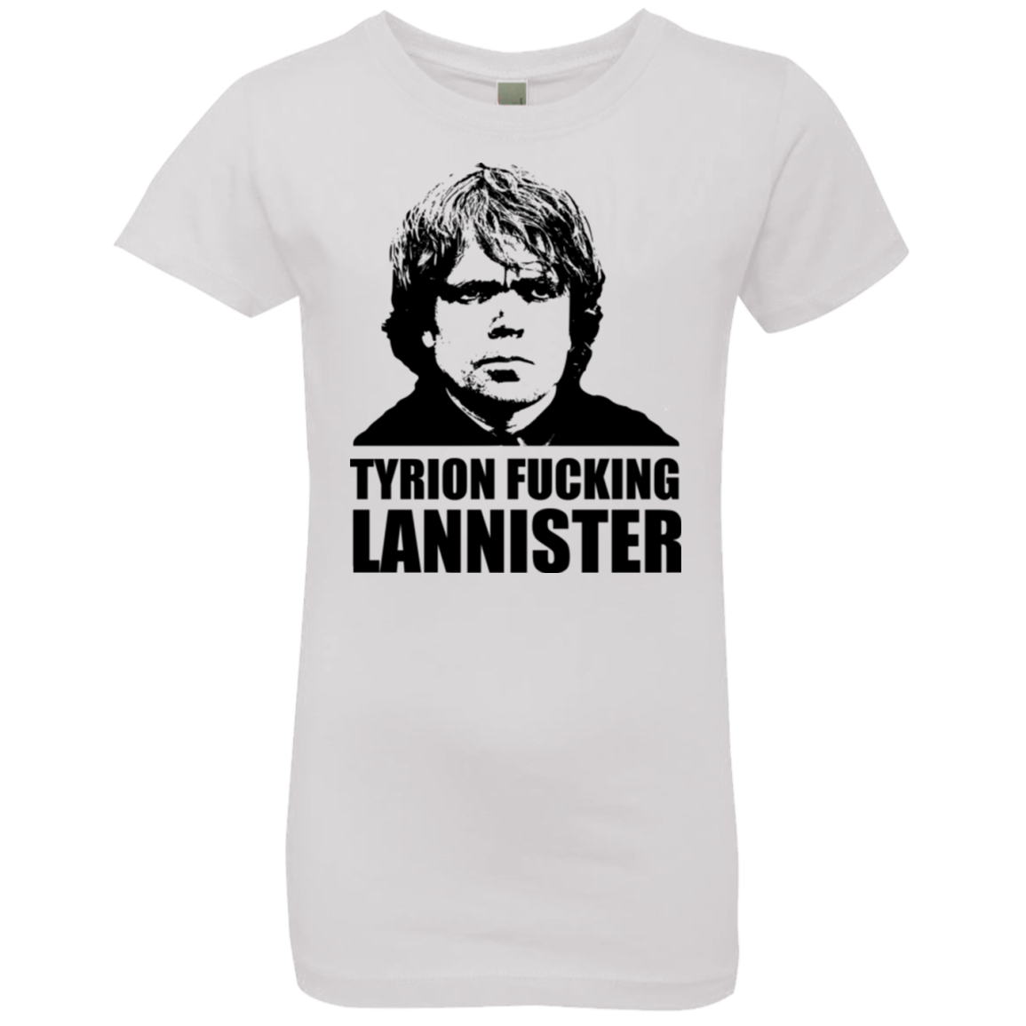 Tyrion fucking Lannister Girls Premium T-Shirt